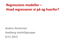 Regressions modeller * Hvad regresserer vi på og hvorfor?