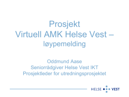 Forprosjekt Virtuell AMK Helse Vest presentasjon for SIKT 23.4