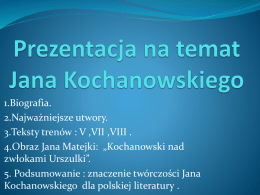 Prezentacja na temat Jana Kochanowskiego.