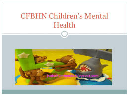 CFBHN Children`s Mental Health powerpoint 2013