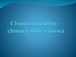 Cloud computing – chmura obliczeniowa Definicje