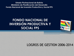 2006 – 2014 - Fondo de Inversion Productiva y Social FPS