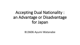 Accepting Dual Nationality : an Advantage or Disadvantage for Japan