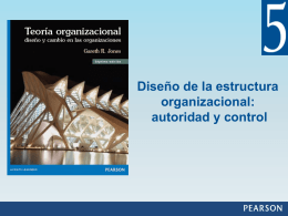 Capítulo 5 Diseño de la estructura organizacional Autoridad y control.