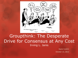 Groupthink: The Desperate Drive for Consensus at Any Cost Irving L
