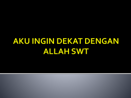AKU INGIN DEKAT DENGAN ALLAH SWT