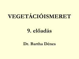 VEGETÁCIÓISMERET 9. el*adás Dr. Bartha Dénes