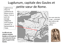 Lugdunum, capitale des Gaules et petite s*ur de Rome.