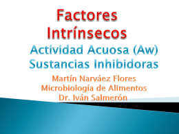 Factores Intrínsecos Actividad Acuosa (Aw) Sustancias Inhibidoras