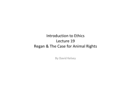 Introduction to Ethics Lecture 19 Regan & The Case for Animal Rights