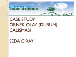 CASE STUDY ÖRNEK OLAY (DURUM) ÇALI*MASI