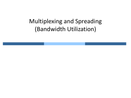 Ch 6. Multiplexing and Spreading (Bandwidth Utilization)