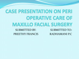 PERI OPERATIVE CARE OF MAXILLO FACIAL SURGERY