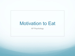 Slides: Motivation to Eat - AP Psychology-NWHS