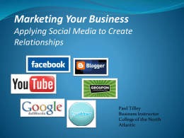 Marketing Your Business * Applying Social Media to Create