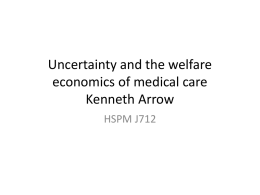 Uncertainty and the welfare economics of medical care Kenneth Arrow