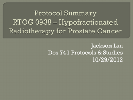 Protocol Summary RTOG 0938 * Hypofractionated Radiotherapy for