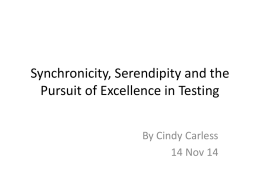 Synchronicity, Serendipity and the Pursuit of Excellence in Testing