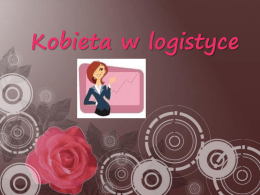 Prezentacja 4 - Kobieta w logistyce