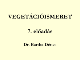 VEGETÁCIÓISMERET 7. el*adás Dr. Bartha Dénes