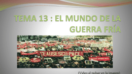 TEMA 13 : EL MUNDO DE LA GUERRA FRÍA - 4AB
