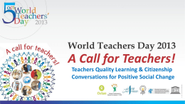 World Teaches Day 2013 “A Call for Teachers!”