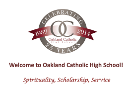 Welcome to Oakland Catholic High School! Spirituality, Scholarship