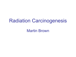 PowerPoint.ppt - Radiation and Cancer Biology