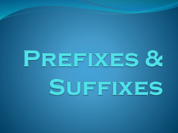 Prefixes & Suffixes