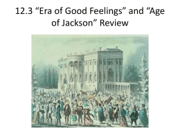 12.3 *Era of Good Feelings* and *Age of Jackson* Review