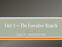 Unit 4 * The Executive Branch