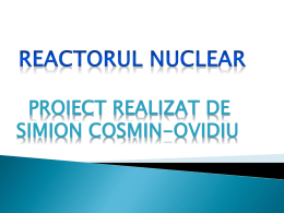 Reactorul nuclear Proiect realizat de Simion - XII-mv-md