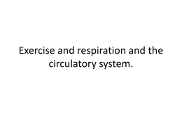 Exercise and respiration and the circulatory system – student ppt to