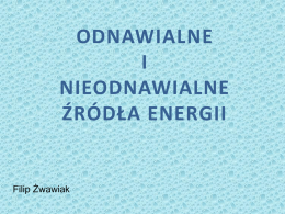 ODNAWIALNE I NIEODNAWIALNE ŹR&Oacute;DŁA ENERGII (prezentacja)