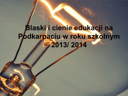 „Blaski i cienie edukacji na Podkarpaciu w roku szkolnym 2013/2014”.
