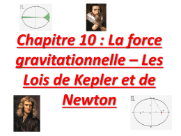 La force gravitationnelle * Les Lois de Kepler et de Newton
