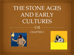 THE STONE AGES AND EARLY CULTURES