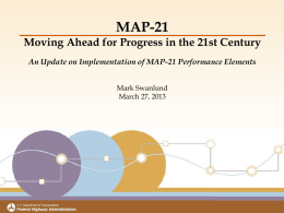 MAP-21 Moving Ahead for Progress in the 21st Century An Update on