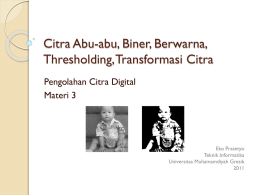 PCD2011 -3- Citra biner, berwarna, thresholding, transformasi