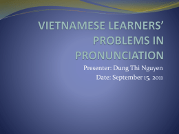 VIETNAMESE LEARNERS* PROBLEM IN PRONUNCIATION