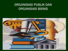 BAB IV Organisasi Publik dan Bisnis