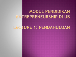Modul Pendidikan Entrepreneurship di UB Lecture 1: Pendahuluan