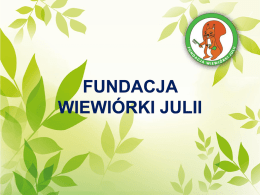 FUNDACJA WIEWIÓRKI JULII Fundacja Wiewiórki Julii