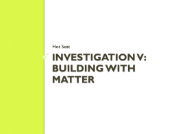Investigation V: Building With Matter