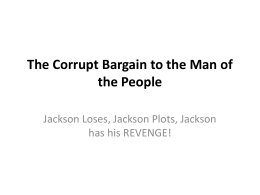 The Corrupt Bargain to the Man of the People
