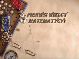 Pierwsi WIELCY MATEMATYCY