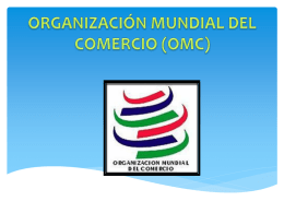 ORGANIZACIÓN MUNDIAL DEL COMERCIO (OMC)