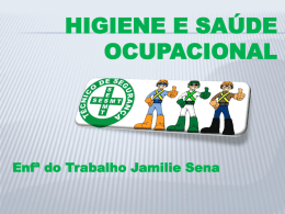 HIGIENE E SAÚDE OCUPACIONAL Enfª do Trabalho Jamilie Sena