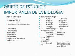 OBJETO DE ESTUDIO E IMPORTANCIA DE LA BIOLOGIA.