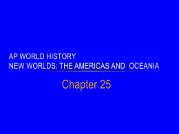 AP World History New Worlds: The Americas and Oceania